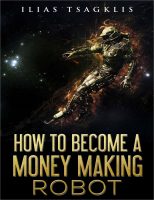 Download How to Become a Money Making Robot